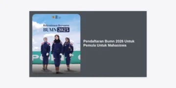 Pendaftaran BUMN 2026 Untuk Pemula Untuk Mahasiswa: Panduan Lengkap dan Strategi Lolos