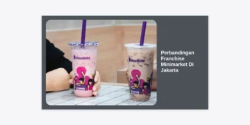 Perbandingan Franchise Minimarket Di Jakarta: Panduan Lengkap Modal dan Keuntungan 2024