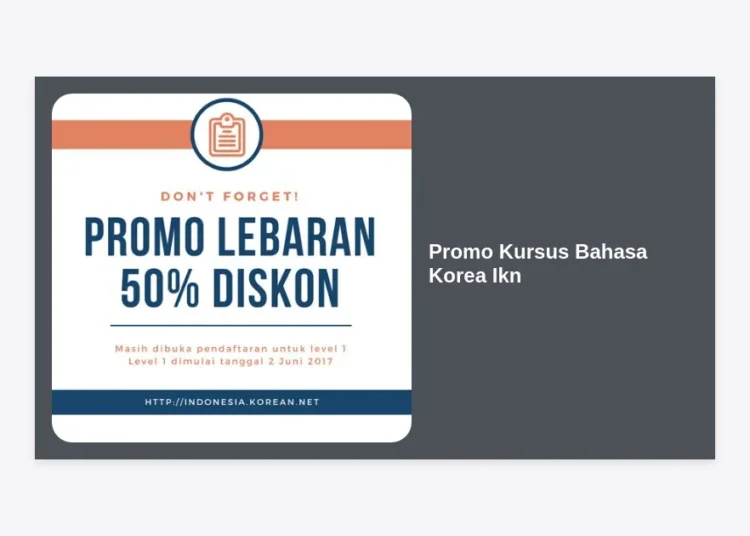 Promo Kursus Bahasa Korea Ikn Terbaru: Kuasai Bahasa Korea dan Raih Karir Global