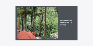 Promo Wisata Sekitar Ikn Di Medan 2024: Panduan Terlengkap, Destinasi & Tips Hemat