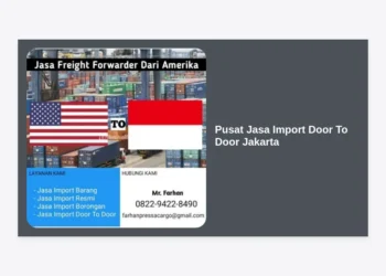 Pusat Jasa Import Door To Door Jakarta: Solusi Logistik Impor Terbaik & Terpercaya