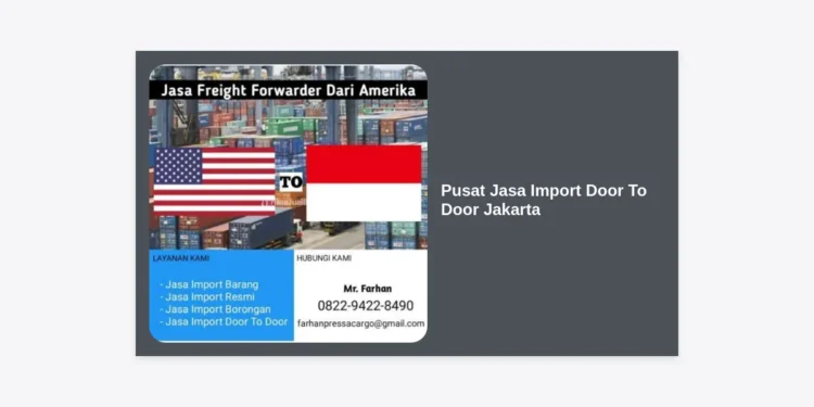 Pusat Jasa Import Door To Door Jakarta: Solusi Logistik Impor Terbaik & Terpercaya