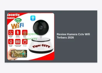 Review Kamera CCTV Wifi Terbaru 2026: Panduan Lengkap Keamanan Pintar Terbaik