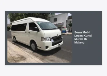 Sewa Mobil Lepas Kunci Murah Di Malang: Panduan Lengkap & Tips Hemat 2024