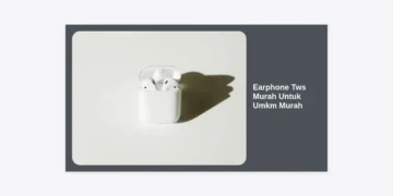 Strategi Bisnis & Rekomendasi Earphone Tws Murah Untuk Umkm Murah: Panduan Lengkap Grosir 2024