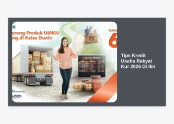 Strategi Jitu & Tips Kredit Usaha Rakyat KUR 2026 Di IKN agar Cepat Disetujui