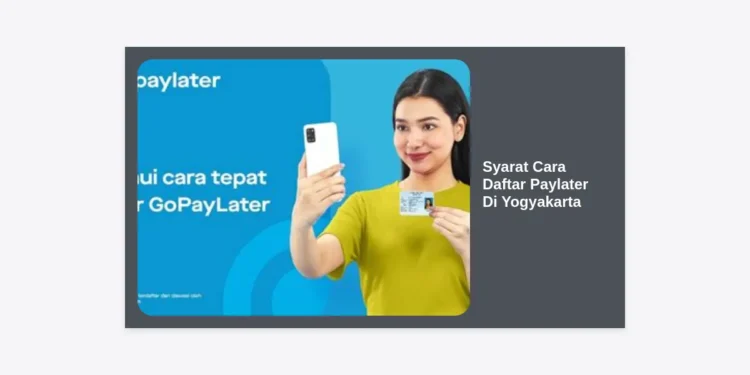 Syarat Cara Daftar Paylater di Yogyakarta: Panduan Lengkap dan Tips Cepat Disetujui 2024