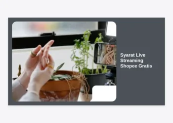 Syarat Live Streaming Shopee Gratis: Panduan Terlengkap 2024 Agar Jualan Banjir Orderan