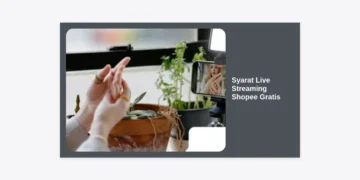 Syarat Live Streaming Shopee Gratis: Panduan Terlengkap 2024 Agar Jualan Banjir Orderan