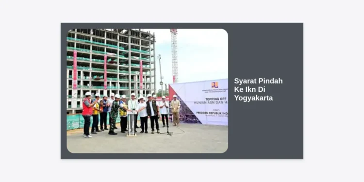 Syarat Pindah Ke Ikn Di Yogyakarta: Panduan Lengkap, Prosedur, dan Persyaratan Administrasi Terbaru
