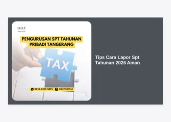 Tips Cara Lapor SPT Tahunan 2026 Aman: Panduan Lengkap dan Terbaru