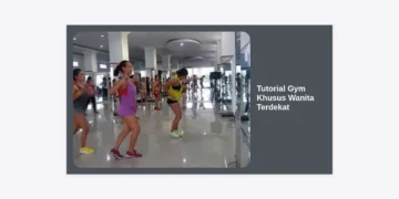 Tutorial Gym Khusus Wanita Terdekat: Panduan Lengkap Mulai Latihan Bagi Pemula