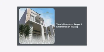 Tutorial Investasi Properti Kalimantan Di Malang: Panduan Lengkap Agar Cuan Maksimal