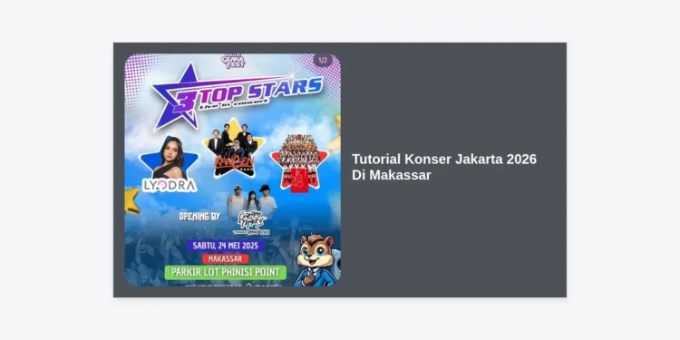 Tutorial Konser Jakarta 2026 Di Makassar: Panduan Lengkap dan Strategi Nonton Konser Impian