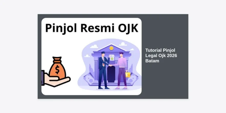 Tutorial Pinjol Legal OJK 2026 Batam: Panduan Lengkap dan Tips Aman