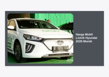 Update Daftar Harga Mobil Listrik Hyundai 2026 Murah: Bocoran Model & Panduan Lengkap
