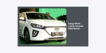 Update Daftar Harga Mobil Listrik Hyundai 2026 Murah: Bocoran Model & Panduan Lengkap