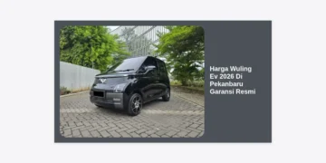 Update Harga Wuling EV 2026 Di Pekanbaru Garansi Resmi & Promo Spesial