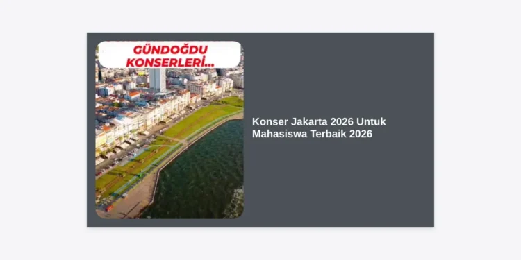 10+ Jadwal Konser Jakarta 2026 Untuk Mahasiswa Terbaik 2026: Panduan Lengkap Tiket & Budget