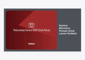10 Kamera Mirrorless Pemula Untuk Lansia Terdekat: Panduan Lengkap Memilih Kamera Ringan & Mudah Digunakan