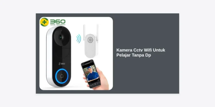 10 Rekomendasi Kamera Cctv Wifi Untuk Pelajar Tanpa Dp: Solusi Keamanan Kost Hemat 2024