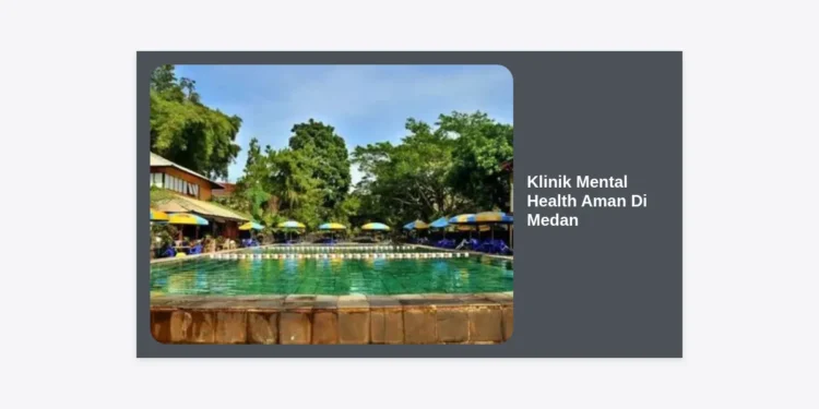 10 Rekomendasi Klinik Mental Health Aman Di Medan: Panduan Lengkap & Tips Memilih Layanan Profesional