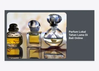 10+ Rekomendasi Parfum Lokal Tahan Lama di Bali Online: Panduan Lengkap Wangi Eksotis
