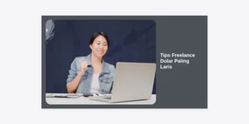 10 Tips Freelance Dolar Paling Laris: Panduan Lengkap Menghasilkan Cuan Internasional