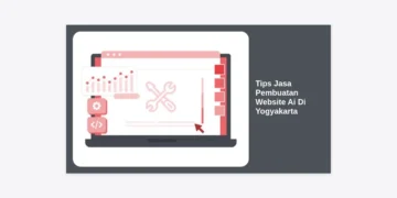 10 Tips Jasa Pembuatan Website Ai Di Yogyakarta yang Profesional & Terpercaya