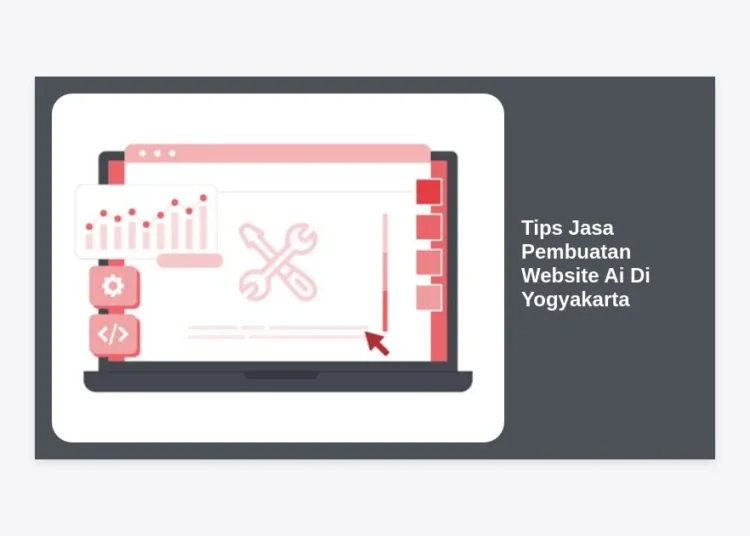 10 Tips Jasa Pembuatan Website Ai Di Yogyakarta yang Profesional & Terpercaya