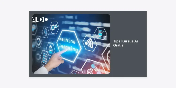 10 Tips Kursus AI Gratis Terbaik: Panduan Lengkap Belajar Kecerdasan Buatan Tanpa Biaya