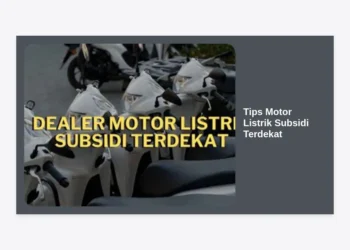 10+ Tips Motor Listrik Subsidi Terdekat: Panduan Lengkap Cara Beli & Rekomendasi Dealer Resmi