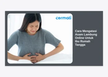 12+ Cara Mengatasi Asam Lambung Online Untuk Ibu Rumah Tangga: Solusi Praktis dari Rumah
