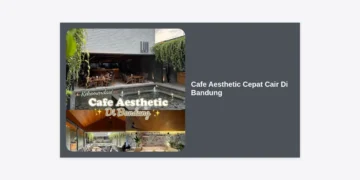 15+ Cafe Aesthetic Cepat Cair Di Bandung: Rekomendasi Tempat Hits Dan Tips Keuangan Bijak