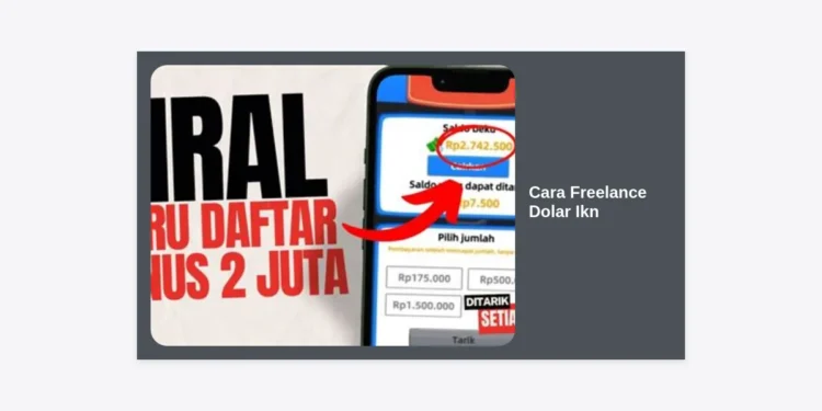 15+ Cara Freelance Dolar IKN: Panduan Lengkap Meraup Cuan Dollar dari Ibu Kota Nusantara
