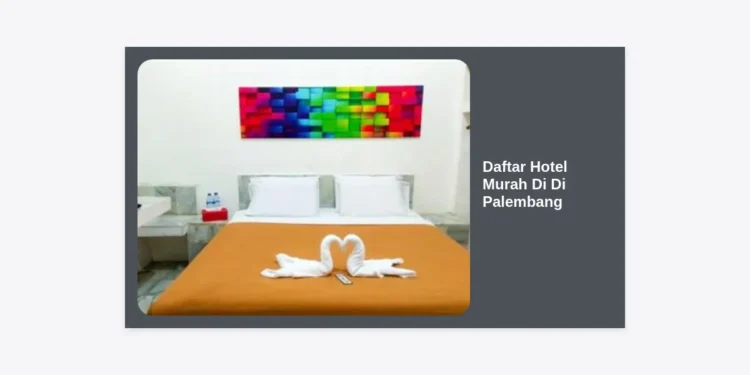 15+ Daftar Hotel Murah Di Di Palembang: Rekomendasi Penginapan Nyaman dan Strategis 2024