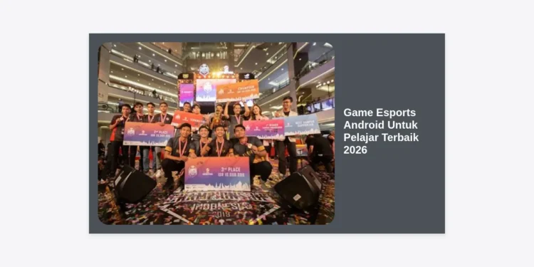 15+ Game Esports Android Untuk Pelajar Terbaik 2026: Asah Skill & Raih Prestasi
