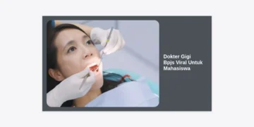 15+ Rekomendasi Dokter Gigi BPJS Viral Untuk Mahasiswa: Layanan Berkualitas & Ramah Kantong