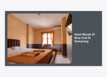 15+ Rekomendasi Hotel Murah Di Bisa Cod Di Semarang Terbaik Untuk Liburan Hemat