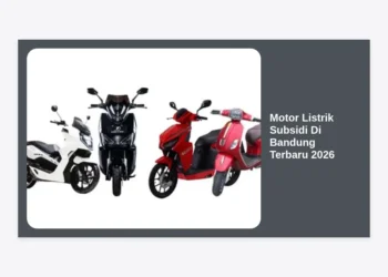 15+ Rekomendasi Motor Listrik Subsidi Di Bandung Terbaru 2026: Panduan Lengkap & Lokasi Dealer