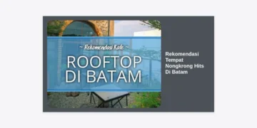 15 Rekomendasi Tempat Nongkrong Hits Di Batam Terbaru 2025: Paling Cozy & Instagramable!