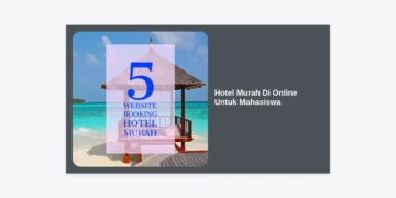 15 Strategi Ampuh Mencari Hotel Murah Di Online Untuk Mahasiswa: Hemat & Nyaman