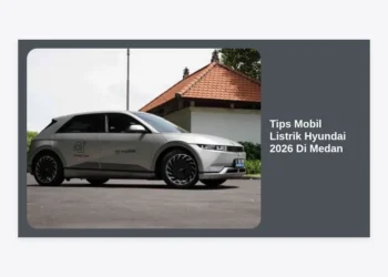 15 Tips Mobil Listrik Hyundai 2026 Di Medan: Panduan Lengkap Perawatan & Efisiensi