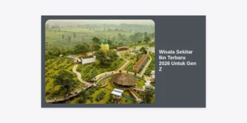 15 Wisata Sekitar IKN Terbaru 2026 Untuk Gen Z yang Aesthetic dan Hits