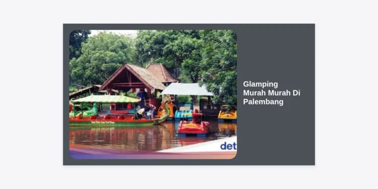 7 Glamping Murah Di Palembang: Rekomendasi Liburan Mewah Tapi Hemat