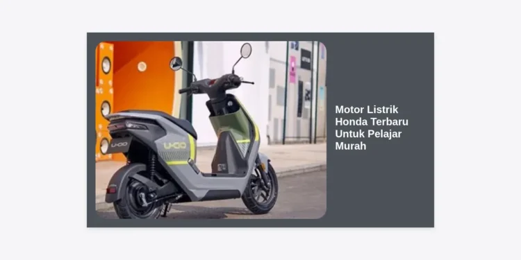 7+ Motor Listrik Honda Terbaru Untuk Pelajar Murah 2024: Hemat & Stylish!