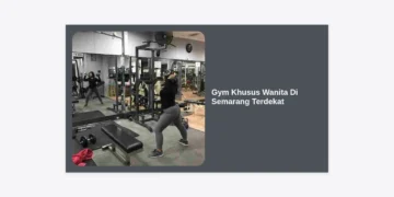 7+ Rekomendasi Gym Khusus Wanita Di Semarang Terdekat: Nyaman, Privat & Syar’i