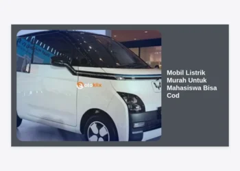 7 Rekomendasi Mobil Listrik Murah Untuk Mahasiswa Bisa COD: Solusi Hemat & Gaya!