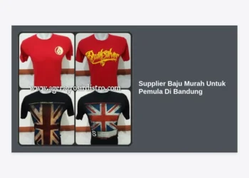 7 Rekomendasi Supplier Baju Murah Untuk Pemula Di Bandung & Panduan Memulainya