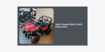 Agen Charger Mobil Listrik Untuk Anak: Panduan Lengkap Memilih Pengisi Daya Aman dan Berkualitas